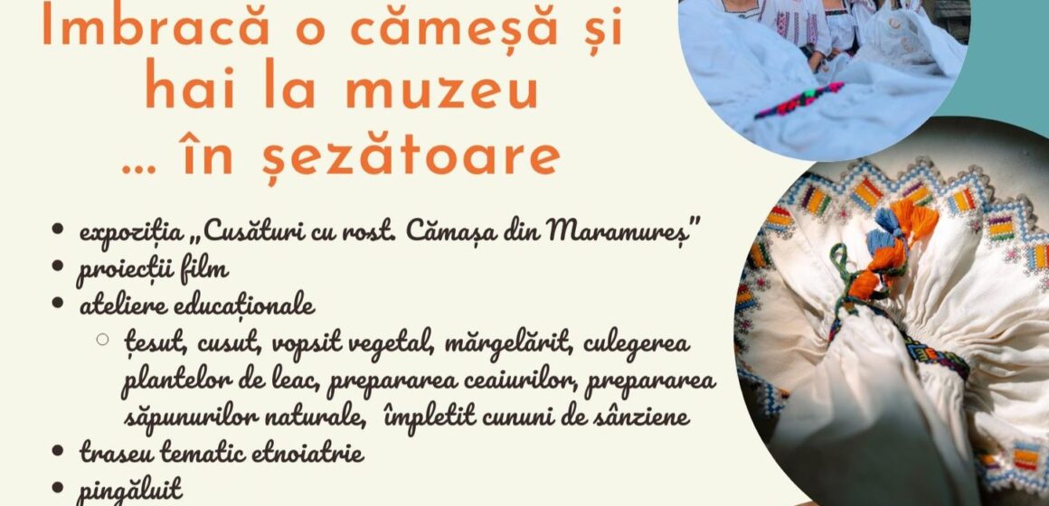 SIGHETU MARMAȚIEI: Îmbracă o cămeșă și hai la muzeu în … șezătoare SIGHETU MARMAȚIEI: Îmbracă o cămeșă și hai la muzeu în … șezătoare