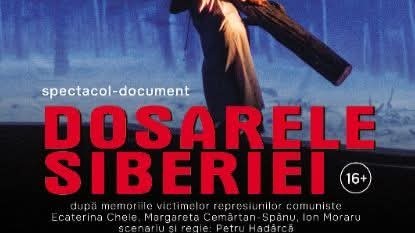 TEATRUL MUNICIPAL BAIA MARE: Turneul Memoriei – spectacolul document Dosarele Siberiei TEATRUL MUNICIPAL BAIA MARE: Turneul Memoriei – spectacolul document Dosarele Siberiei
