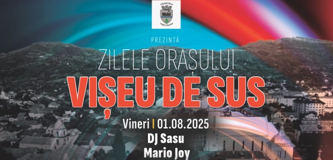 ZILELE ORAȘULUI VIȘEU DE SUS, mai mult decât distracție