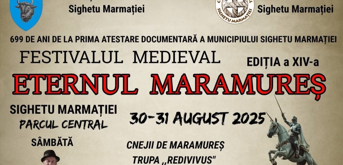 SIGHETU MARMAȚIEI: Festivalul Medieval „Eternul Maramureș” la cea de a XIV-a ediție SIGHETU MARMAȚIEI: Festivalul Medieval „Eternul Maramureș” la cea de a XIV-a ediție