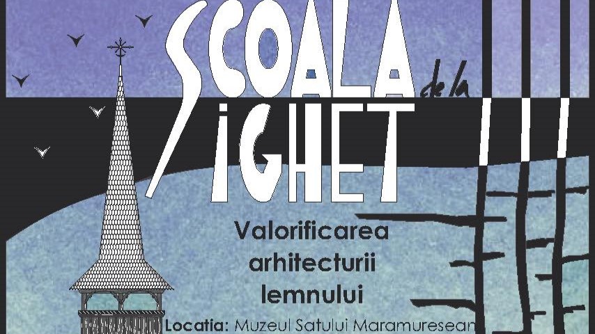 MUZEUL SATULUI MARAMUREȘEAN: Tabără de arhitectură dedicată valorificării arhitecturii din lemn -înscrierile sunt deschise MUZEUL SATULUI MARAMUREȘEAN: Tabără de arhitectură dedicată valorificării arhitecturii din lemn -înscrierile sunt deschise