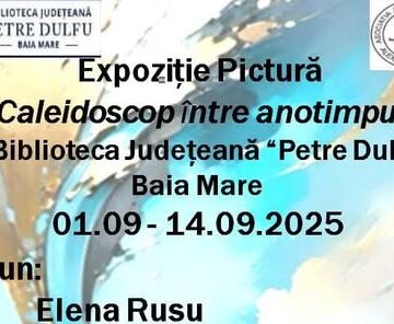 VERNISAJ EXPOZIȚIE: Caleidoscop între anotimpuri VERNISAJ EXPOZIȚIE: Caleidoscop între anotimpuri