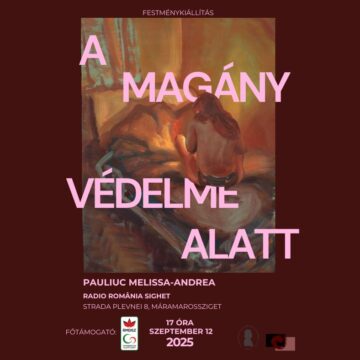 SIGHETU MARMAȚIEI: Expoziția lucrărilor de diplomă ale pictoriței Pauliuc Melissa-Andrea – Sub ocrotirea singurătății SIGHETU MARMAȚIEI: Expoziția lucrărilor de diplomă ale pictoriței Pauliuc Melissa-Andrea – Sub ocrotirea singurătății