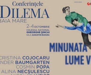 CONFERINȚELE DILEMA la Baia Mare – Minunata lume veche