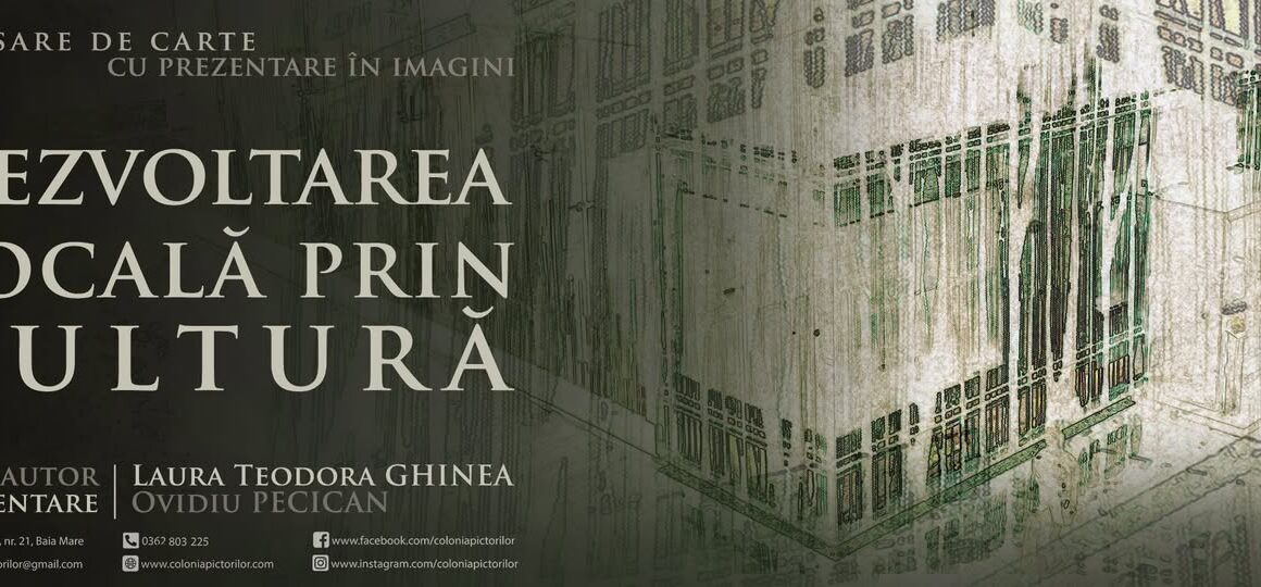 COLONIA PICTORILOR: Lansare de carte – Dezvoltarea locală prin cultură COLONIA PICTORILOR: Lansare de carte – Dezvoltarea locală prin cultură