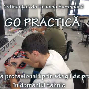 VIDEO: Go practică – Calificare prin stagii de practică în domeniul tehnic VIDEO: Go practică – Calificare prin stagii de practică în domeniul tehnic