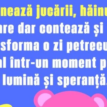CAMPANIA TOYS FOR JOY de colectare haine și jucării pentru Secția de pediatrie din cadrul Spitalului Județean de Urgență