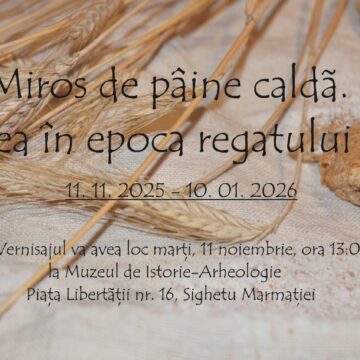 EXPOZIȚIE LA SIGHET: ”Miros de pâine caldă. Pâinea în epoca regatului dac” EXPOZIȚIE LA SIGHET: ”Miros de pâine caldă. Pâinea în epoca regatului dac”