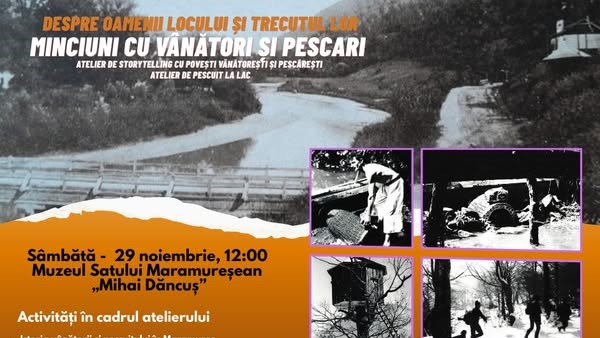 MUZEUL SATULUI MARAMUREȘEAN: Atelier despre vânătoare și pescuit în Maramureș MUZEUL SATULUI MARAMUREȘEAN: Atelier despre vânătoare și pescuit în Maramureș