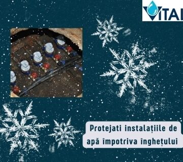 VITAL: Măsuri de protejare a instalațiilor de apă împotriva fenomenului de îngheț