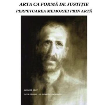MEMORIALUL VICTIMELOR COMUNISMULUI ȘI AL REZISTENȚEI: Arta ca formă de justiție – Perpetuarea memoriei prin artă