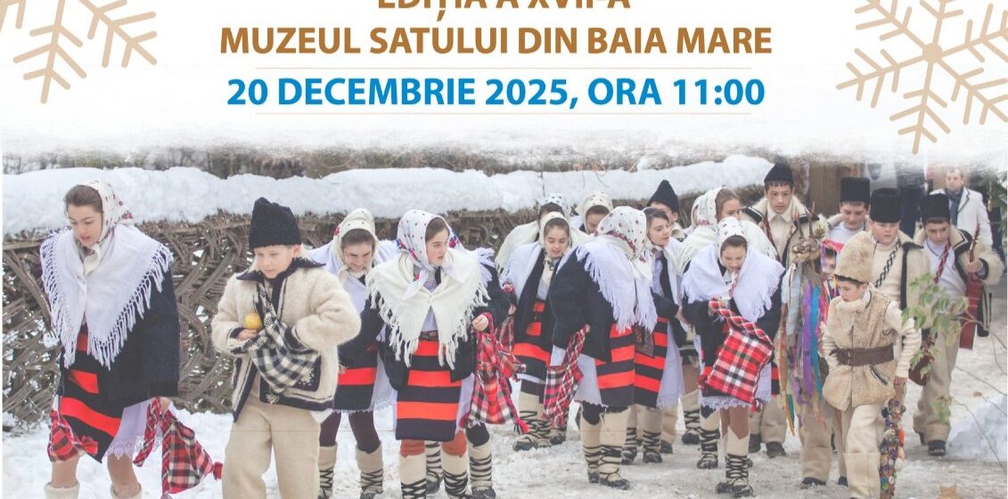 CRĂCIUN ÎN MARAMUREȘ: Ediția XVII – sufletul sărbătorilor de iarnă maramureșene