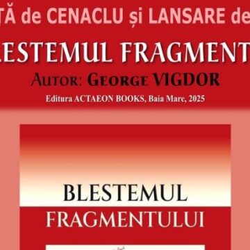 ȘEDINȚĂ DE CENACLU ȘI LANSARE DE CARTE: Blestemul fragmentului, autor George Vigdor