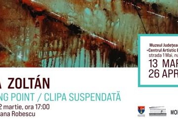 MUZEUL JUDEȚEAN DE ARTĂ: Parcurs al artistului Béla Zoltán – Turning Point – Clipa suspendată