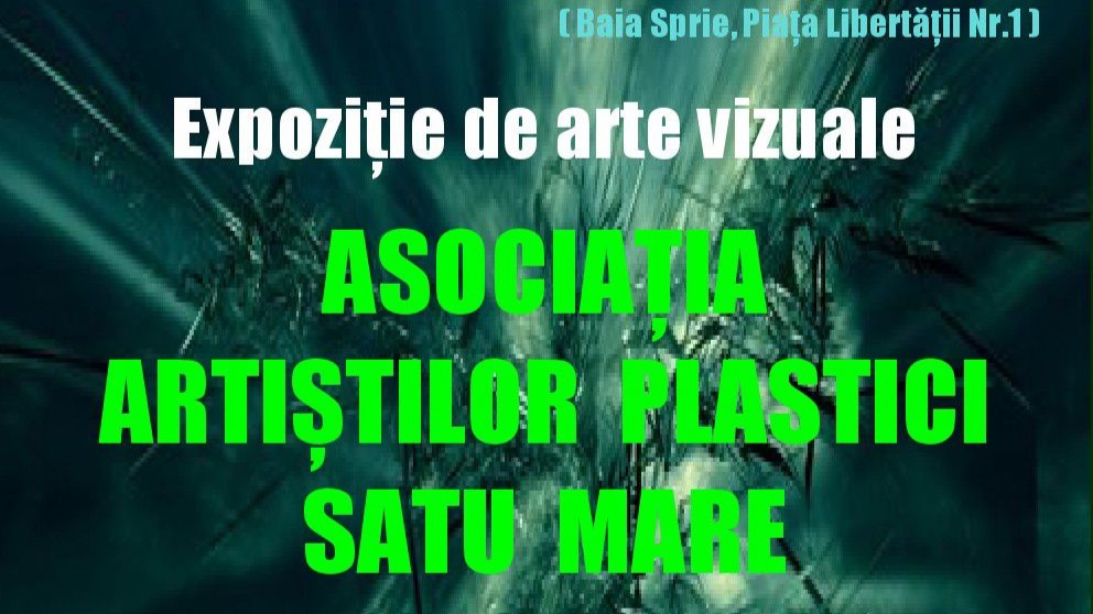 INVITAȚIE LA VERNISAJ: Asociația Artiștilor Plastici Satu Mare expun la Baia Sprie INVITAȚIE LA VERNISAJ: Asociația Artiștilor Plastici Satu Mare expun la Baia Sprie