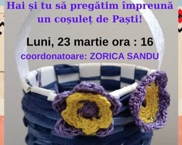 ATELIER DE LUCRU MANUAL: Realizarea unui coșuleț de paști la Filiala Traian ATELIER DE LUCRU MANUAL: Realizarea unui coșuleț de paști la Filiala Traian