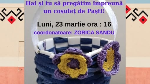 ATELIER DE LUCRU MANUAL: Realizarea unui coșuleț de paști la Filiala Traian ATELIER DE LUCRU MANUAL: Realizarea unui coșuleț de paști la Filiala Traian