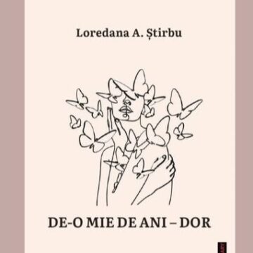 LANSARE DE CARTE ȘI ȘEDINȚĂ DE CENACLU: De o mie de ani – dor, de Loredana Știrbu