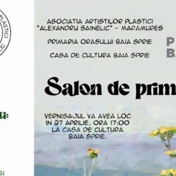 SALONUL DE PRIMĂVARĂ – Inviatație la vernisajul expoziției membrilor Asociației Artiștilor Plastici ”Alexandru Șainelic” la Baia Sprie
