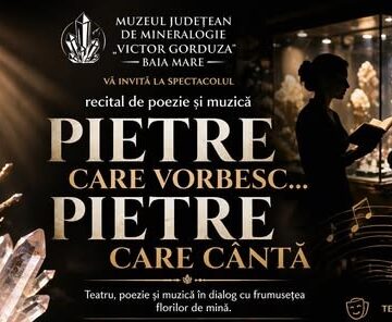 MUZEUL JUDEȚEAN DE MINERALOGIE: Pietre care vorbesc…, pietre care cântă – spectacol de poezie și muzică MUZEUL JUDEȚEAN DE MINERALOGIE: Pietre care vorbesc…, pietre care cântă – spectacol de poezie și muzică