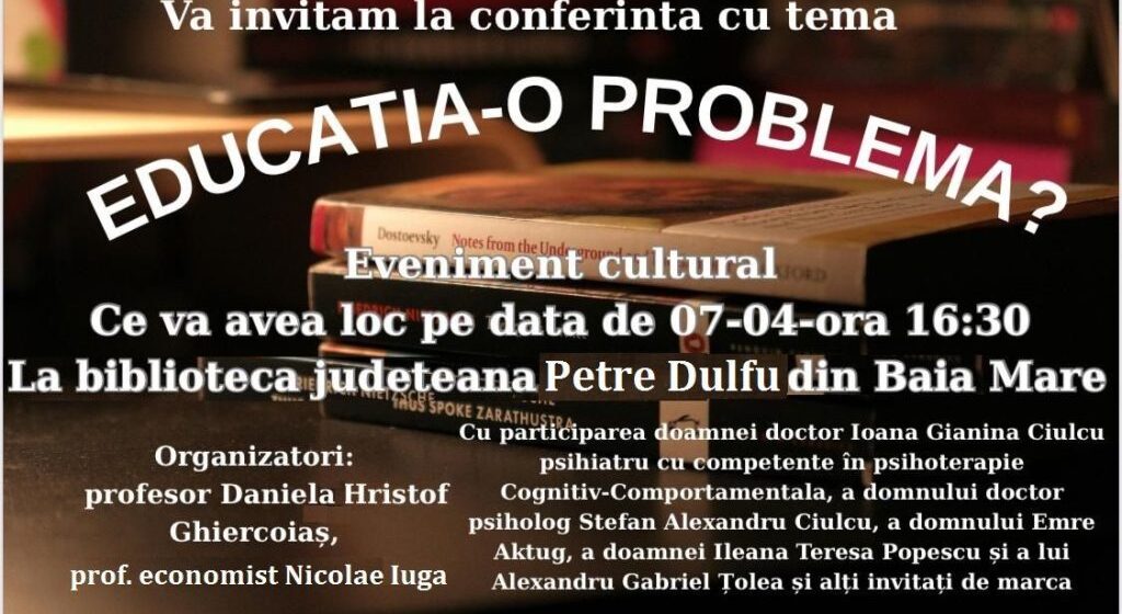 CONFERINȚĂ: Educația – o problemă?