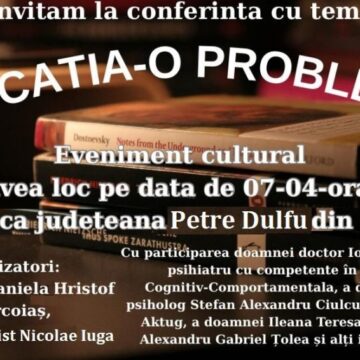 CONFERINȚĂ: Educația – o problemă? CONFERINȚĂ: Educația – o problemă?