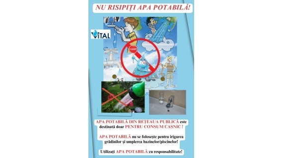 VITAL: Utilizați apa potabilă în mod responsabil, nu o irosiți VITAL: Utilizați apa potabilă în mod responsabil, nu o irosiți