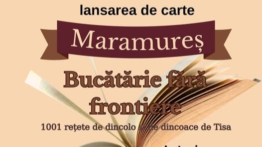 MUZEUL MARAMUREȘAN: Maramureș – Bucătărie fără frontiere. 1001 rețete de dincoace și dincolo de Tisa MUZEUL MARAMUREȘAN: Maramureș – Bucătărie fără frontiere. 1001 rețete de dincoace și dincolo de Tisa