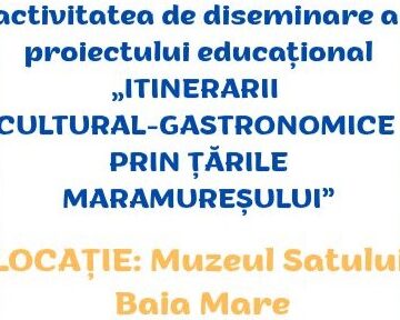 MUZEUL SATULUI BAIA MARE: Itinerarii cultural-gastronomice prin Țările Maramureșului MUZEUL SATULUI BAIA MARE: Itinerarii cultural-gastronomice prin Țările Maramureșului
