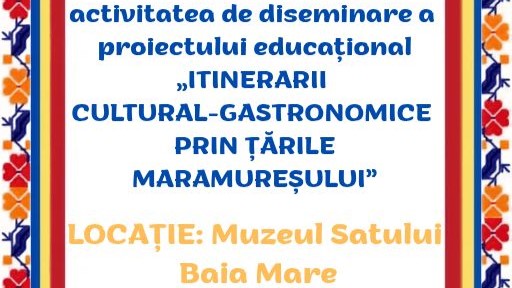 MUZEUL SATULUI BAIA MARE: Itinerarii cultural-gastronomice prin Țările Maramureșului MUZEUL SATULUI BAIA MARE: Itinerarii cultural-gastronomice prin Țările Maramureșului