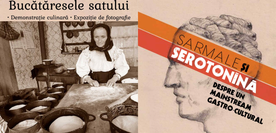MUZEUL SATULUI BAIA MARE: Bucătăresele satului & Sarmale și seratonină – un eveniment despre oameni, gusturi și povești care merită împărtășite