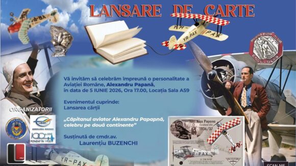 LANSARE DE CARTE: Căpitan aviator Alexandru Papană, celebru pe două continente LANSARE DE CARTE: Căpitan aviator Alexandru Papană, celebru pe două continente