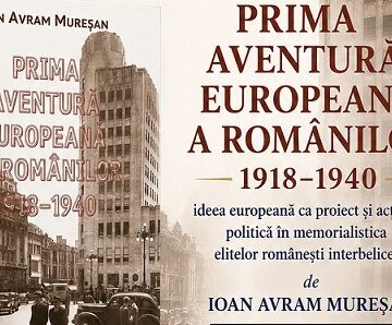 LANSARE DE CARTE: „Prima aventură europeană a românilor: 1918-1940”