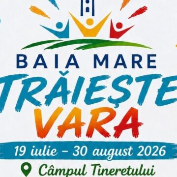 INVITAȚIE LA DISTRACȚIE: În 19 iulie începe programul „Baia Mare trăiește vara”