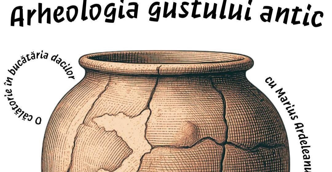 MUZEUL JUDEȚEAN DE ISTORIE: Arheologia gustului antic – o călătorie în bucătăria dacilor MUZEUL JUDEȚEAN DE ISTORIE: Arheologia gustului antic – o călătorie în bucătăria dacilor