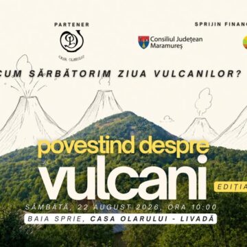 GEOPARCUL GUTÂI – MARAMUREȘ: Povestind despre vulcani – Ziua Vulcanilor sărbătorită la Casa Olarului din Baia Sprie