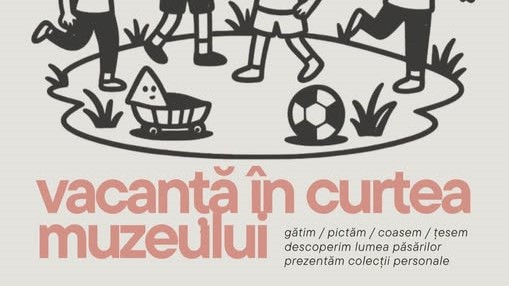 MUZEUL MARAMUREȘAN: Vacanță în curtea muzeului – o experiență specială MUZEUL MARAMUREȘAN: Vacanță în curtea muzeului – o experiență specială