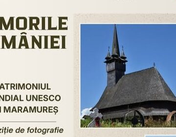 INVITAȚIE LA VERNISAJ: Comorile României – Patrimoniul Mondial UNESCO din Maramureș la Muzeul Județean de Mineralogie