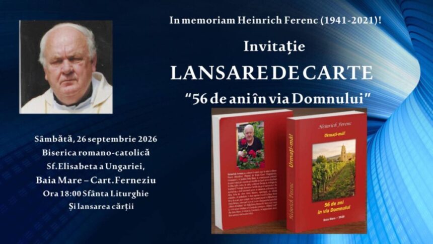 LANSARE DE CARTE: Heinrich Ferenc – 56 de ani în via Domnului LANSARE DE CARTE: Heinrich Ferenc – 56 de ani în via Domnului