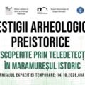 MUZEUL JUDEȚEAN DE ISTORIE: Vernisajul expoziției temporare „Vestigii arheologice preistorice descoperite prin teledetecție în Maramureșul Istoric”