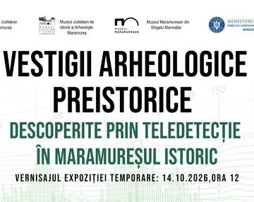 MUZEUL JUDEȚEAN DE ISTORIE: Vernisajul expoziției temporare „Vestigii arheologice preistorice descoperite prin teledetecție în Maramureșul Istoric”