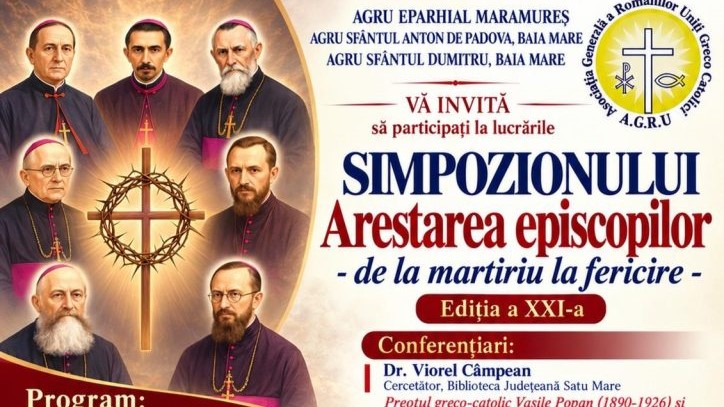 SIMPOZION: „Arestarea episcopilor – de la martiriu la fericire”, ediția a XXI-a SIMPOZION: „Arestarea episcopilor – de la martiriu la fericire”, ediția a XXI-a